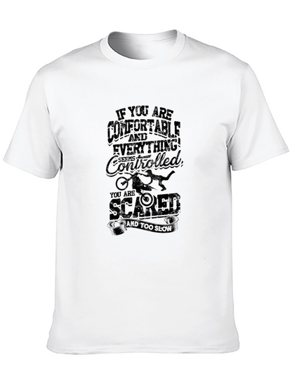 Comfortable? Then Youre Scared T-Shirt