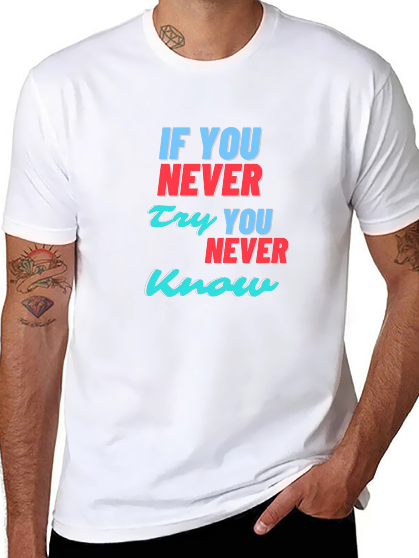 Inspirational T-Shirt: If You Never Try You Never Know