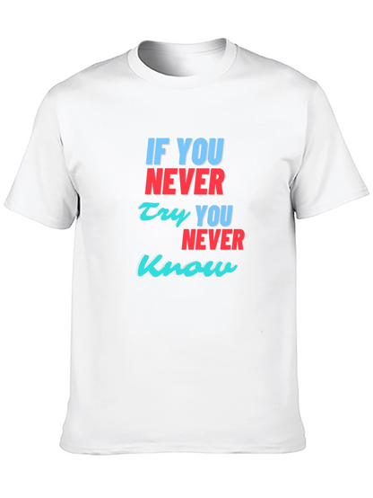 Inspirational T-Shirt: If You Never Try You Never Know