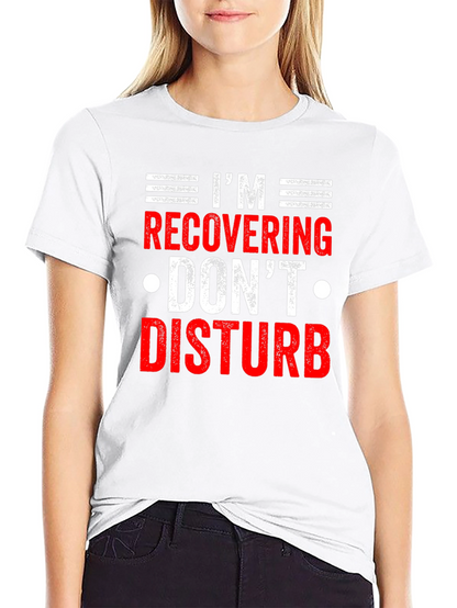 Recovering - Dont Disturb Novelty T-Shirt