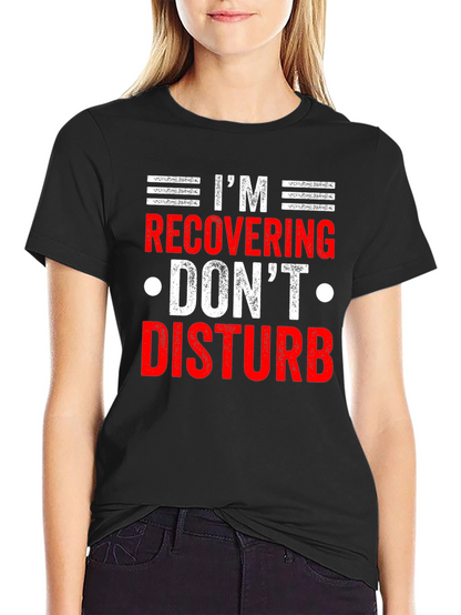 Recovering - Dont Disturb Novelty T-Shirt