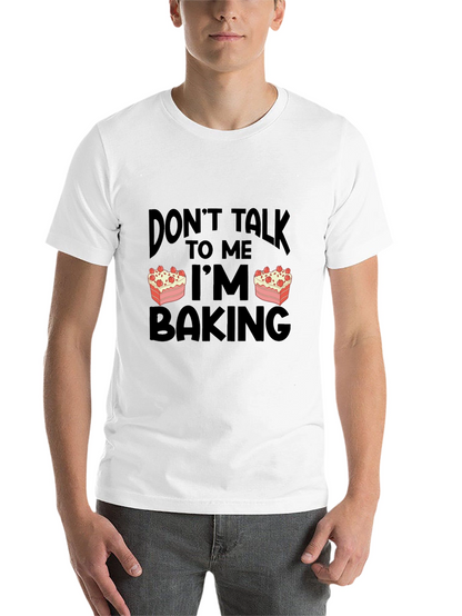 Dont Talk to Me Im Baking T-Shirt