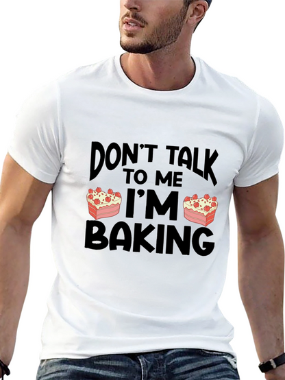 Dont Talk to Me Im Baking T-Shirt