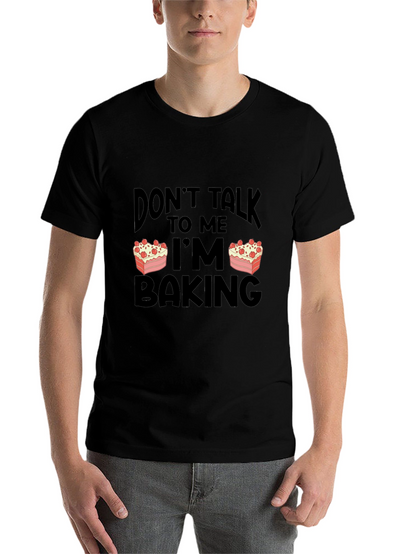 Dont Talk to Me Im Baking T-Shirt