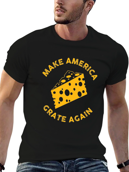 Make America Grate Again Cheese T-Shirt