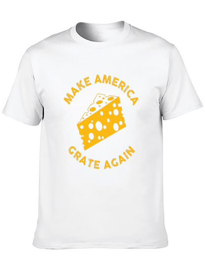 Make America Grate Again Cheese T-Shirt