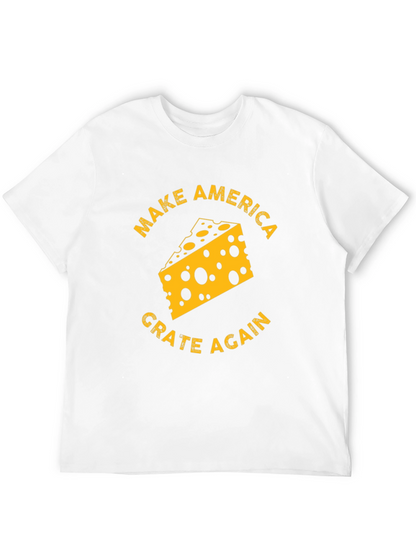 Make America Grate Again Cheese T-Shirt