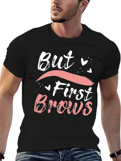 But First Brows Graphic Tee - Stylish and Trendy