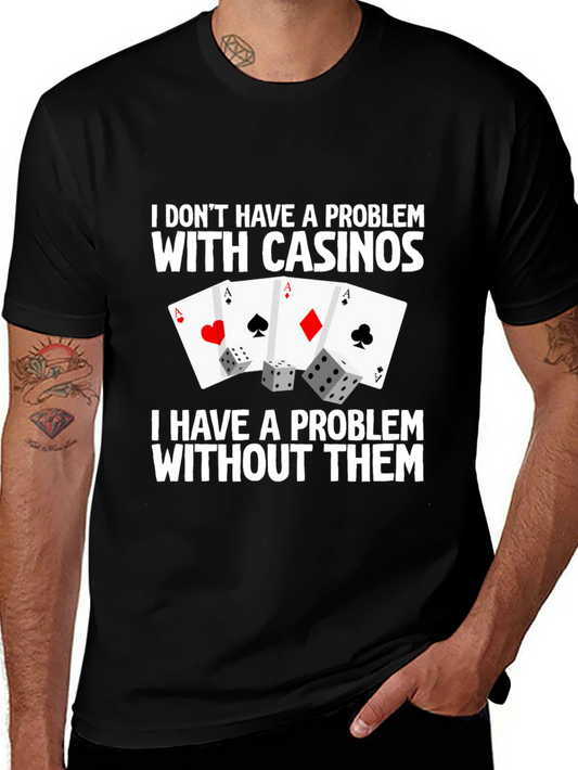Casino Aces & Dice Graphic Tee - I Dont Have a Problem Funny T-Shirt