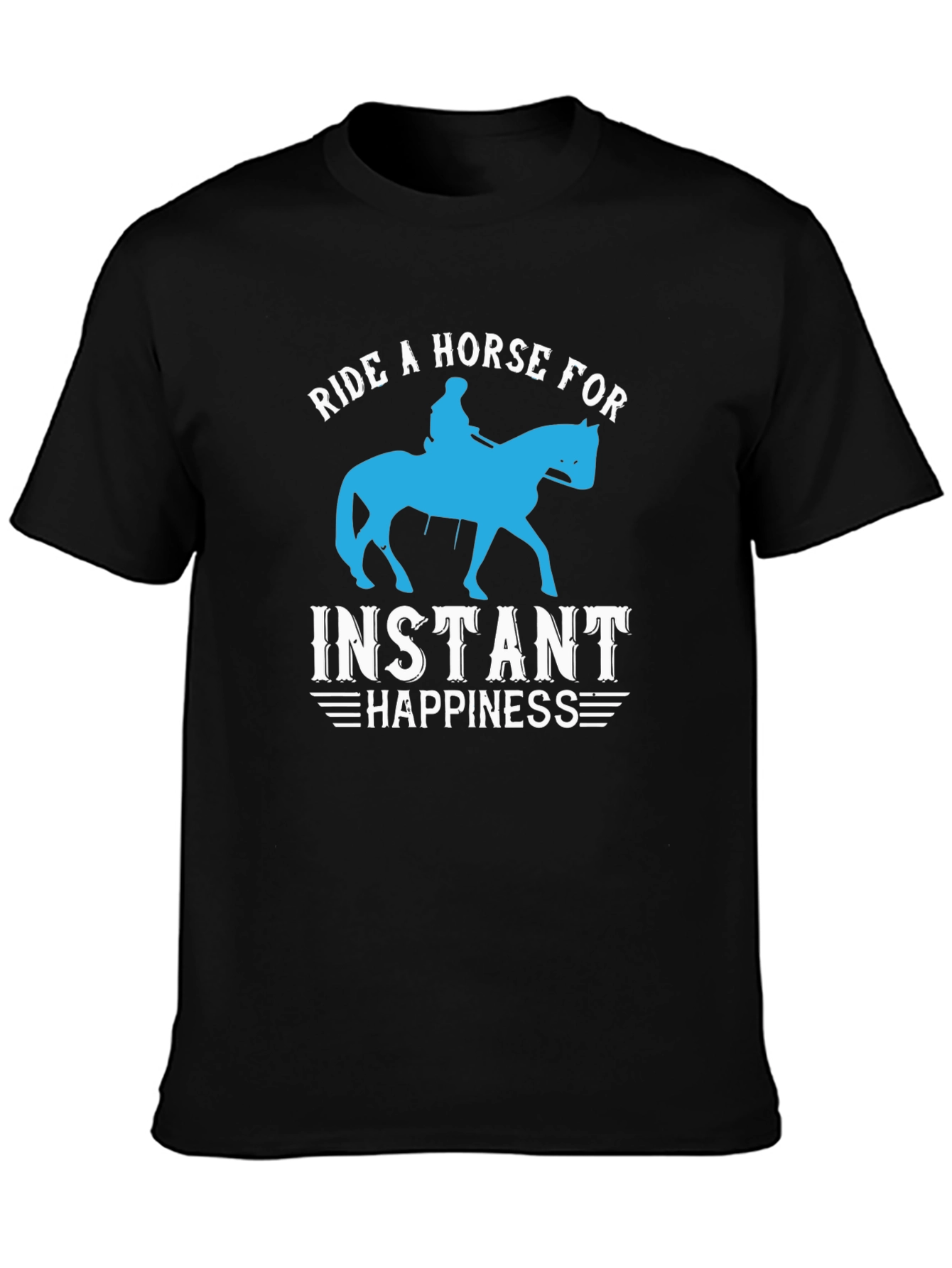Ride a Horse for Instant Happiness T-Shirt