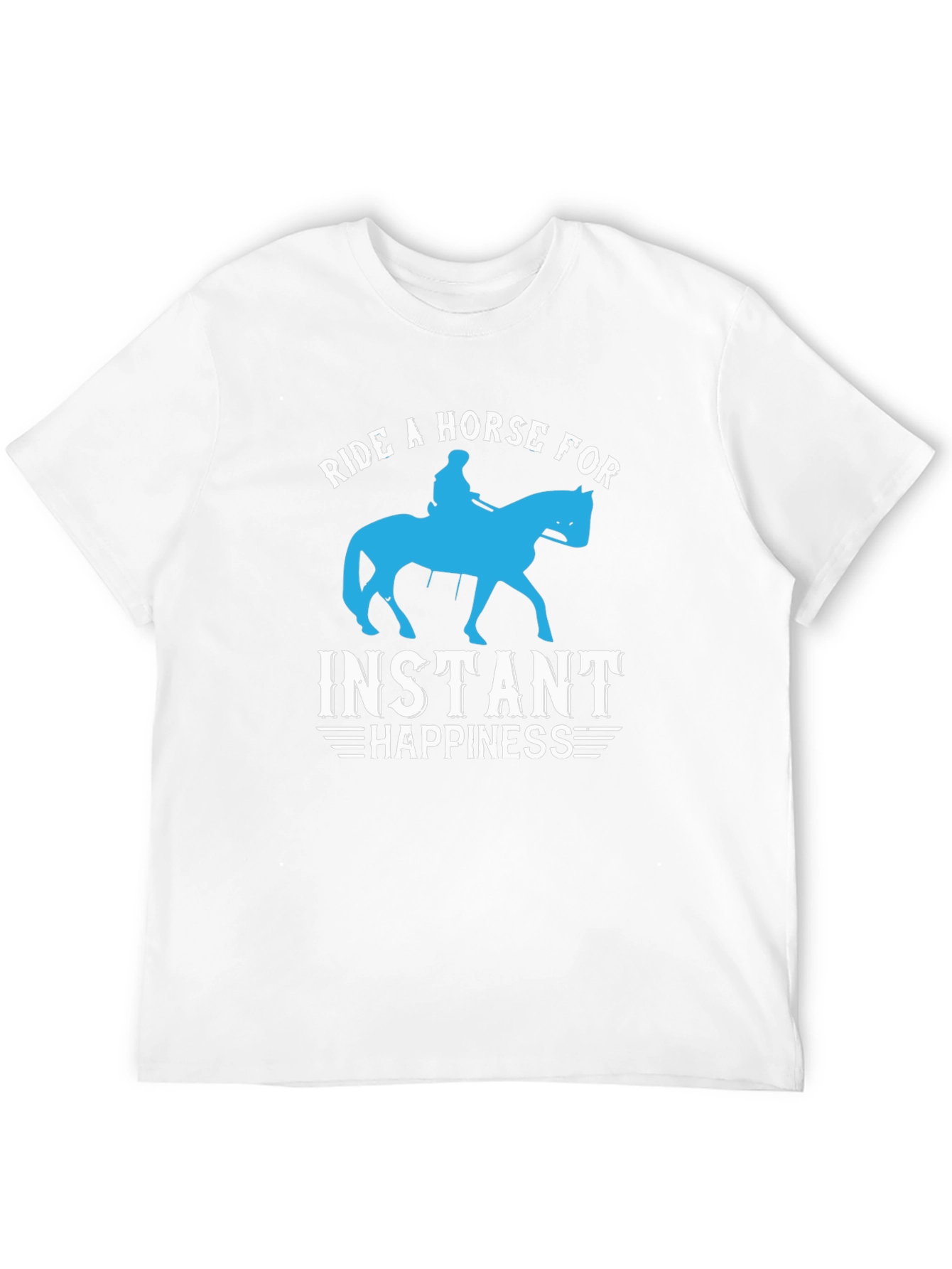 Ride a Horse for Instant Happiness T-Shirt