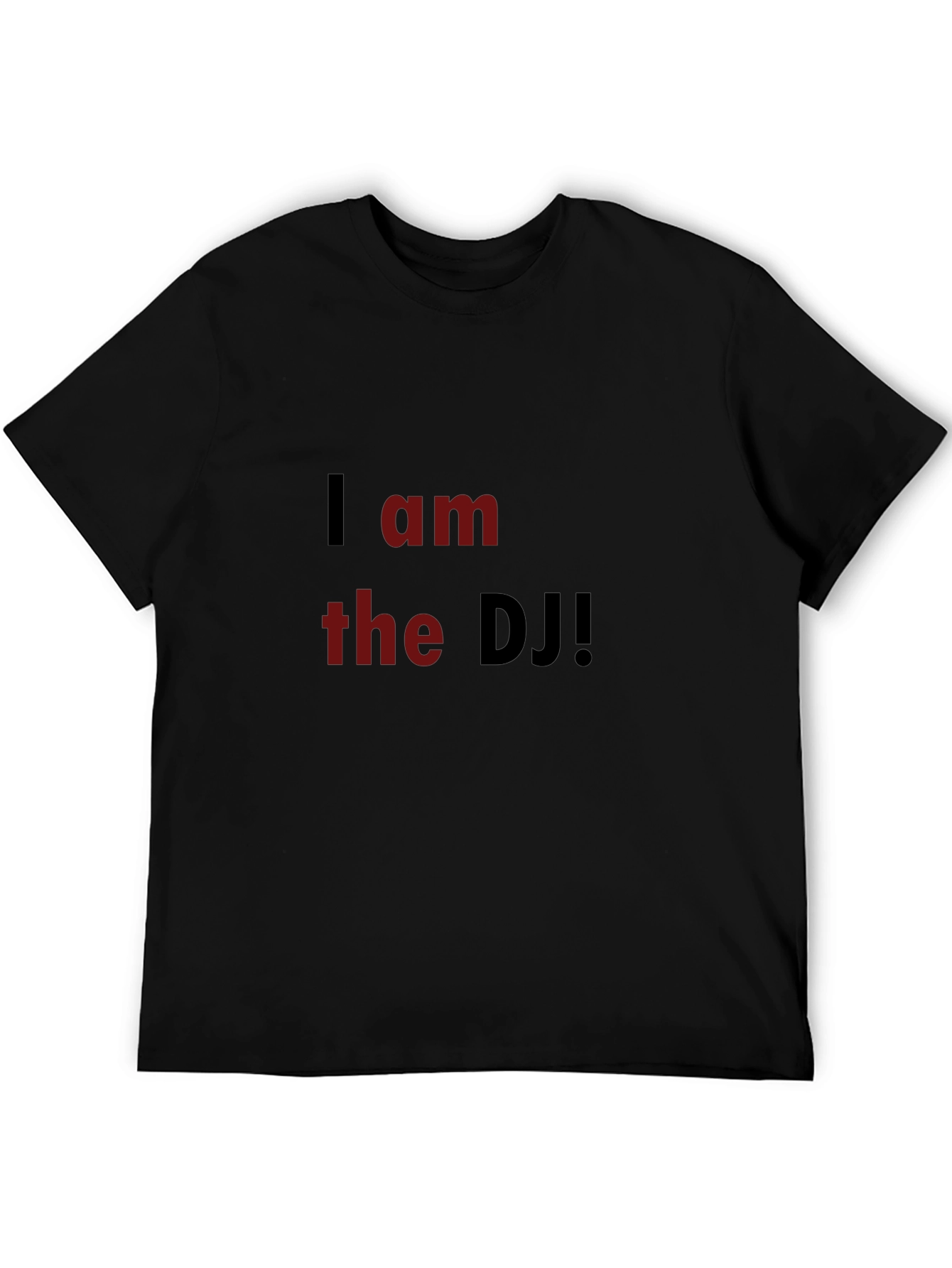 I am the DJ Black T-Shirt