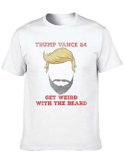 Trump Vance 24 Get Weird With The Beard T-Shirt