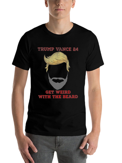 Trump Vance 24 Get Weird With The Beard T-Shirt