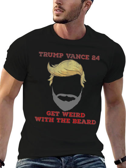Trump Vance 24 Get Weird With The Beard T-Shirt