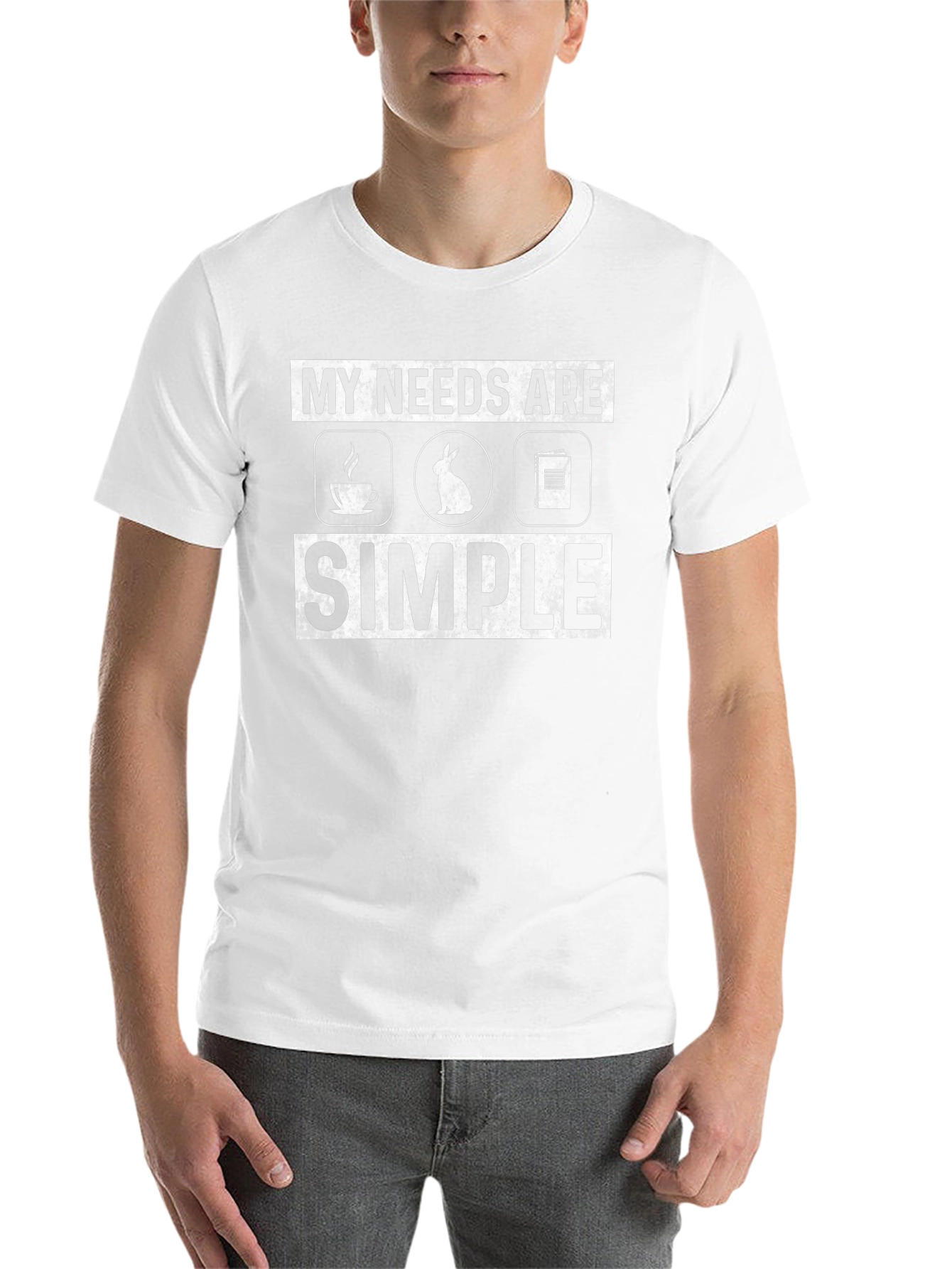 My Needs Are Simple T-Shirt