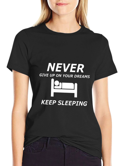 Never Give Up Keep Sleeping Graphic Tee