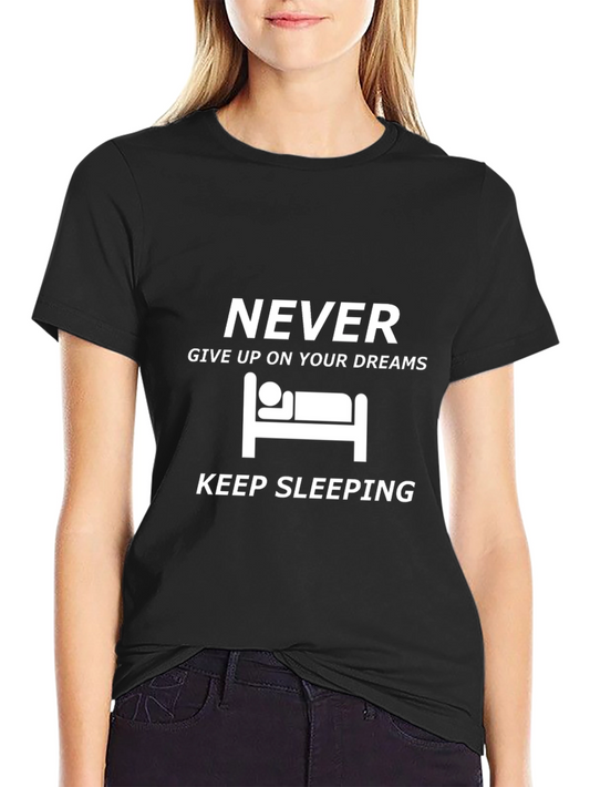 Never Give Up Keep Sleeping Graphic Tee
