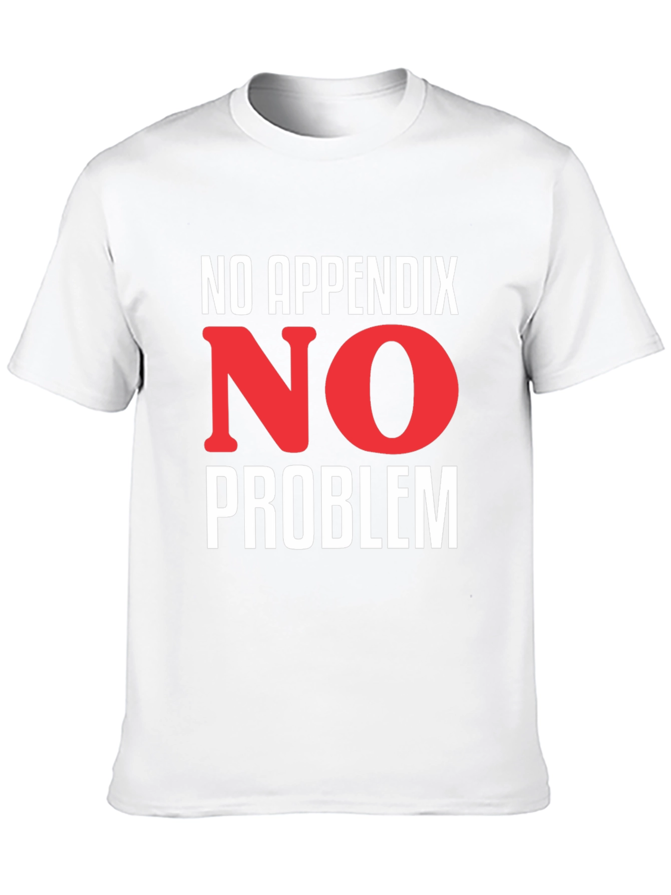 No Appendix No Problem T-Shirt