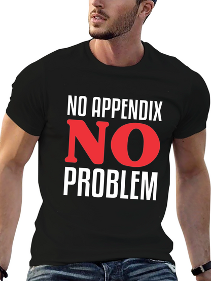 No Appendix No Problem T-Shirt