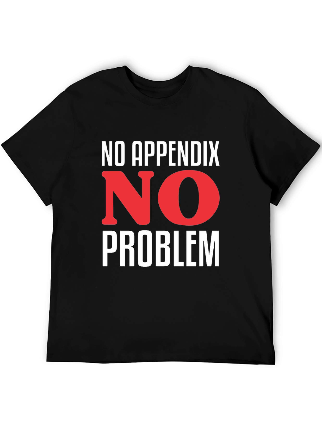 No Appendix No Problem T-Shirt