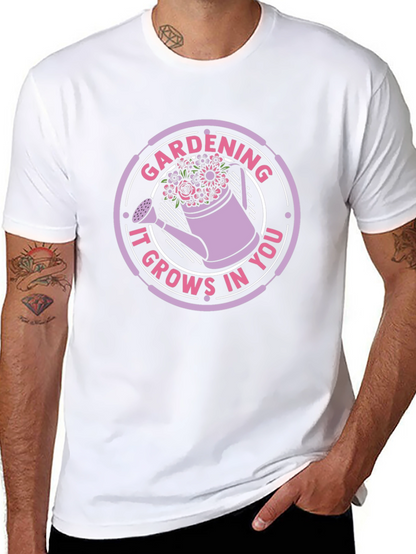 Gardening It Grows In You T-Shirt