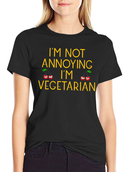 Im Not Annoying Im Vegetarian T-Shirt