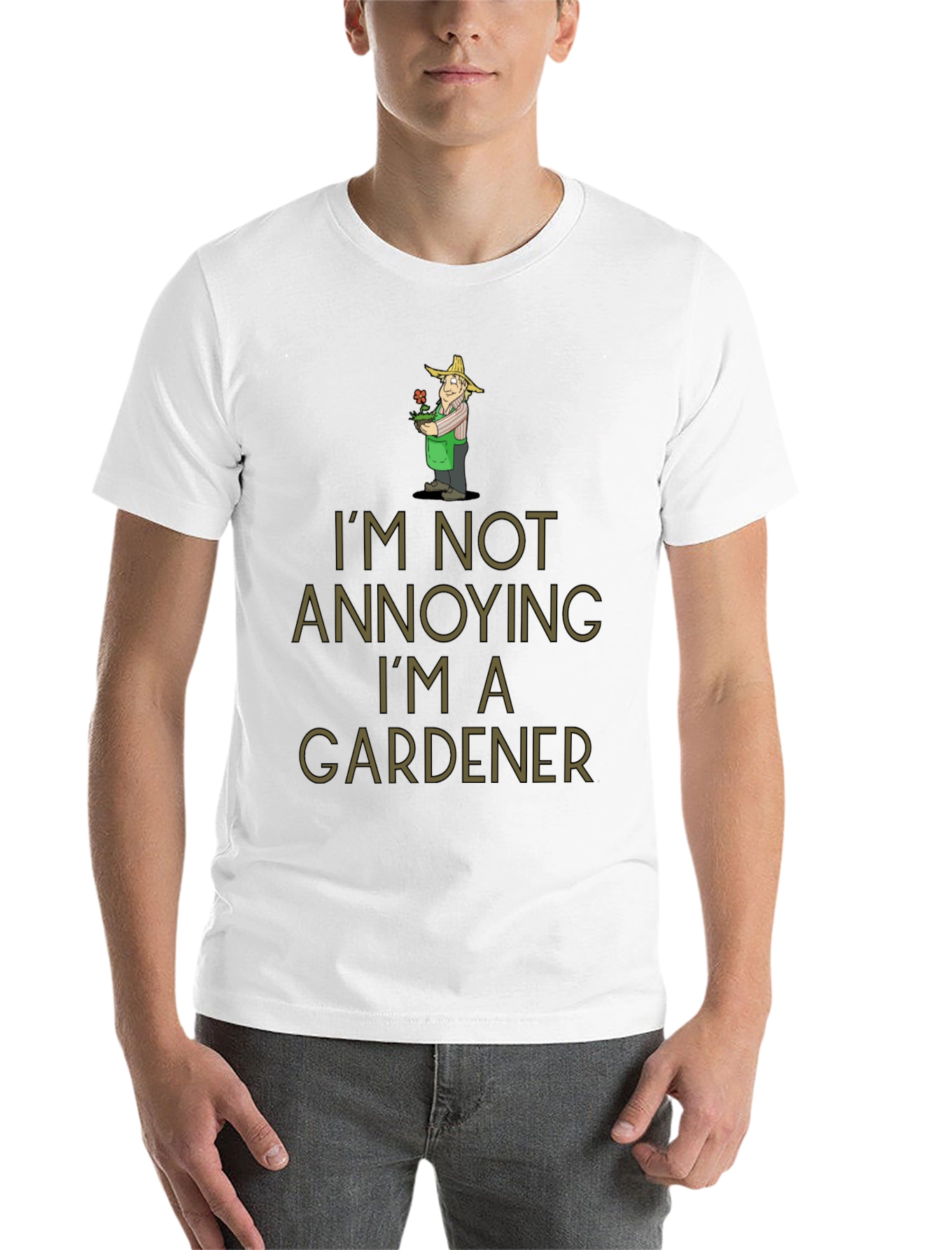 Gardener Humor T-Shirt - Im Not Annoying