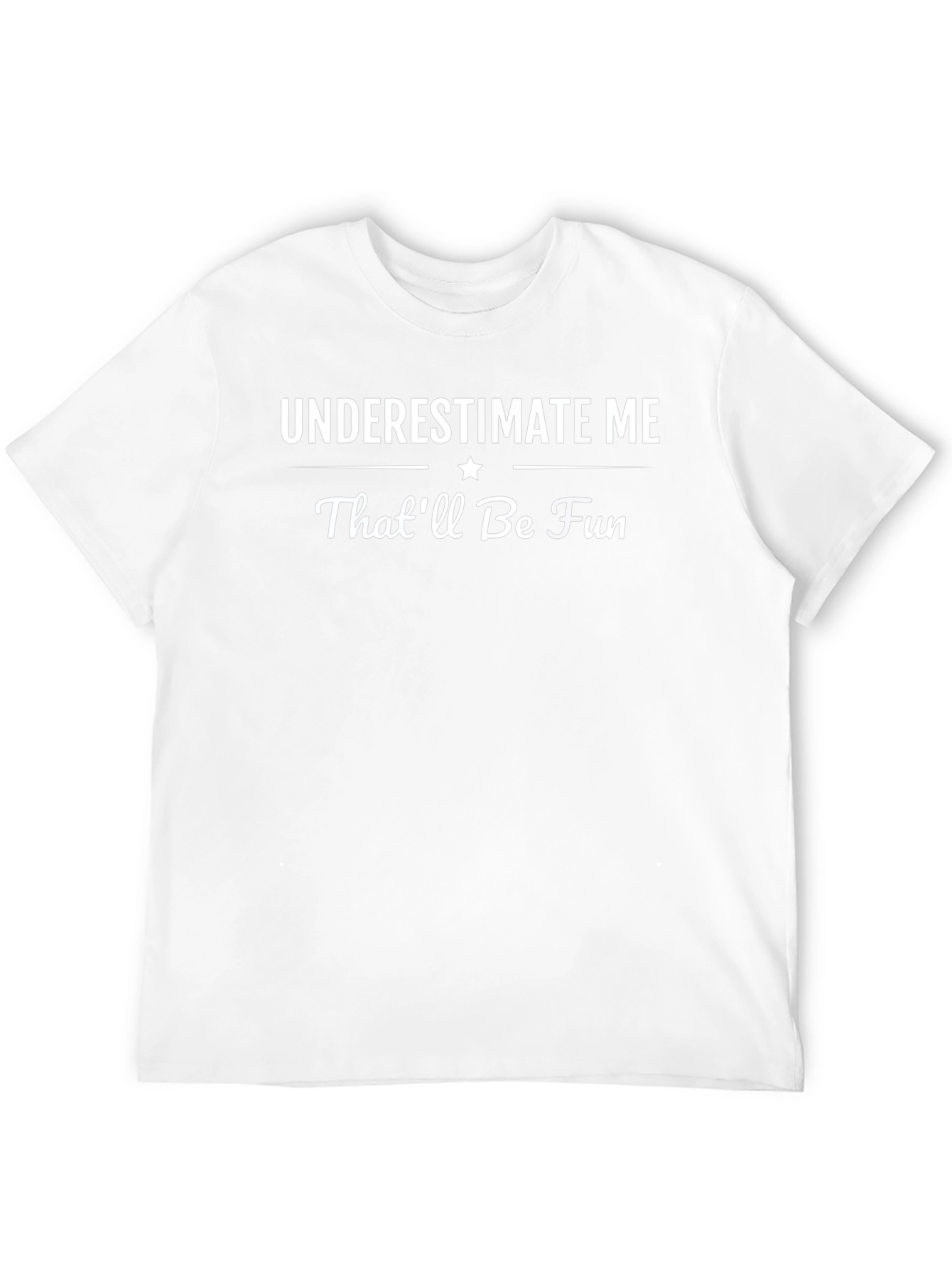 Underestimate Me Thatll Be Fun T-Shirt