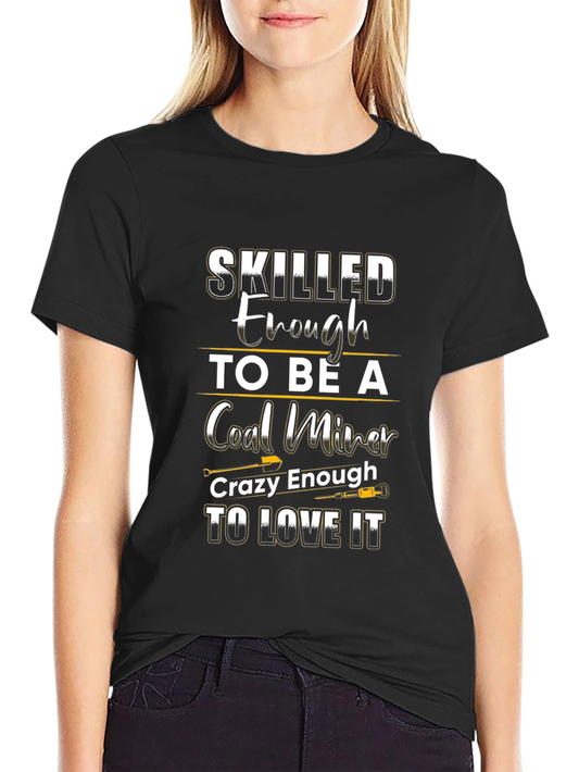 Skilled Coal Miner Graphic Tee