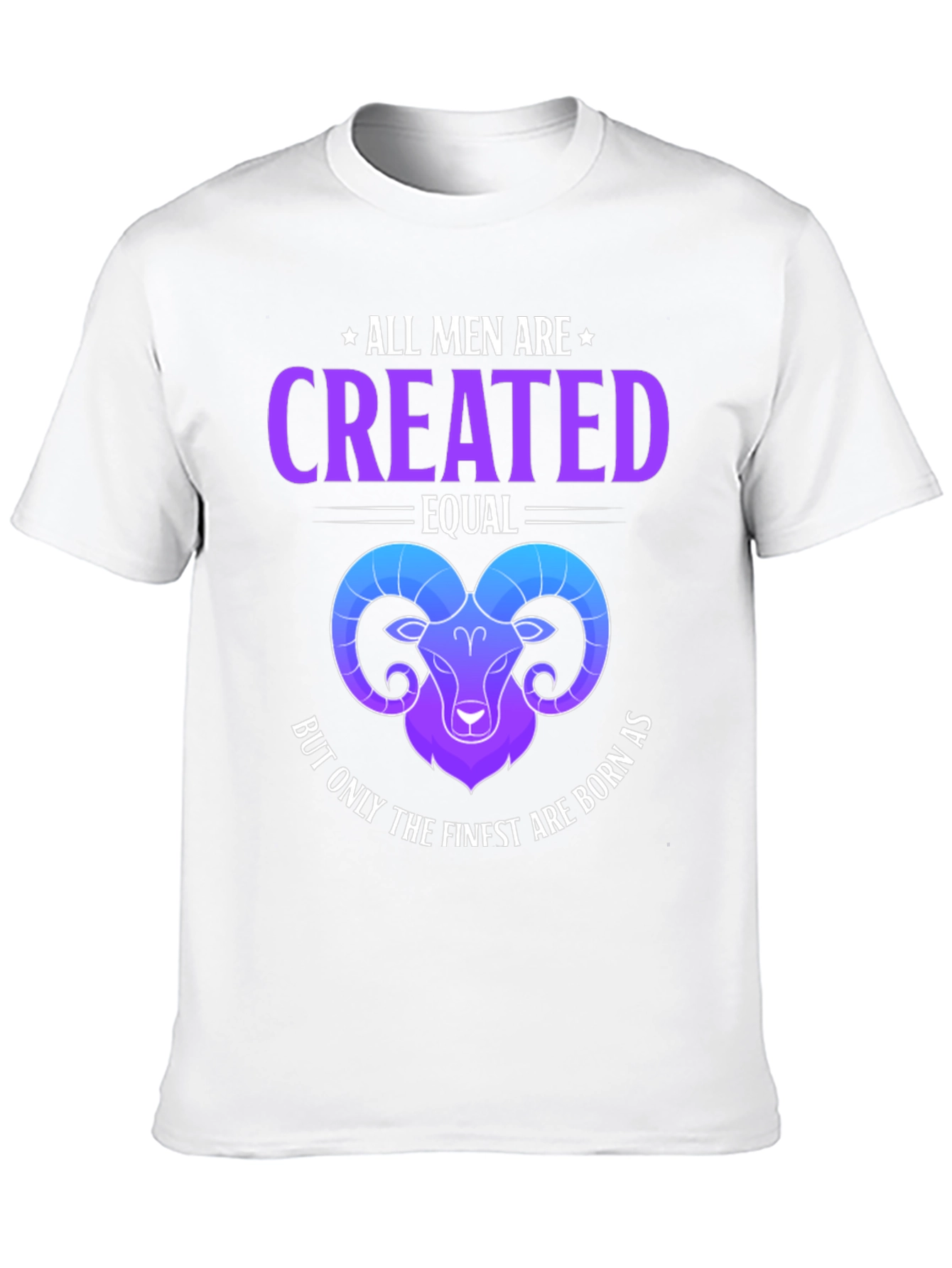 All Men Are Created Equal Aries Zodiac T-Shirt