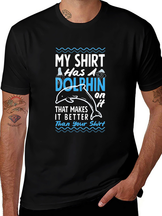 Humorous Dolphin T-Shirt: My Shirt Has A Dolphin On It