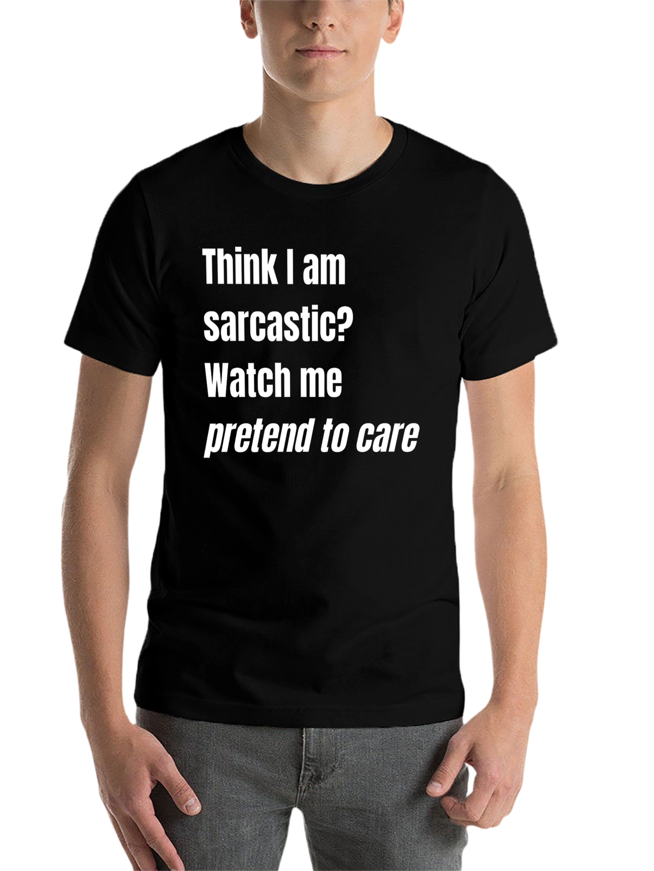Sarcastic Humor T-Shirt - Funny Graphic Tee