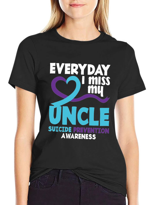 Everyday I Miss My Uncle Suicide Prevention Awareness T-Shirt