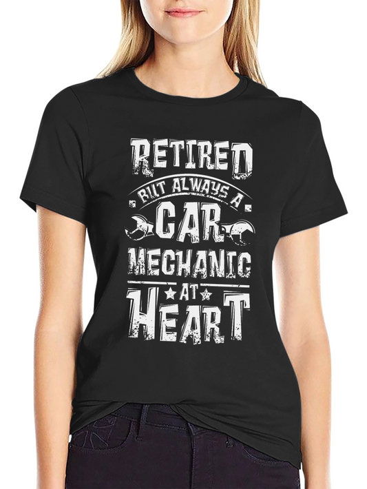 Retired Car Mechanic T-Shirt: Always at Heart