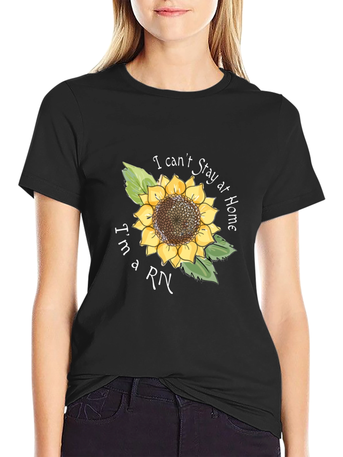 I Cant Stay Home Im a RN Sunflower T-Shirt