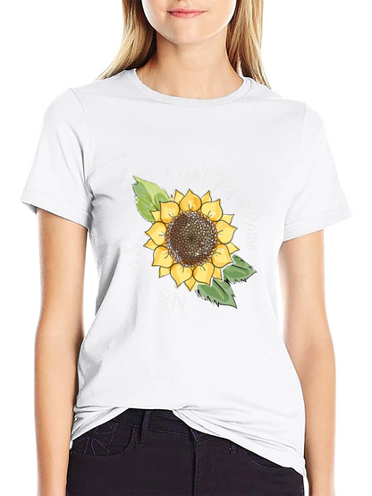 I Cant Stay Home Im a RN Sunflower T-Shirt