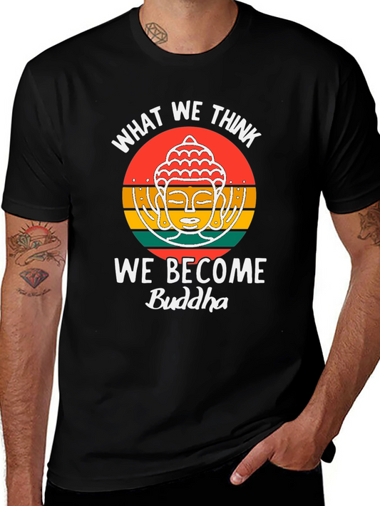 Buddha Quote Graphic T-Shirt - What We Think We Become