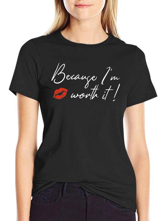 Because Im Worth It! Graphic Tee