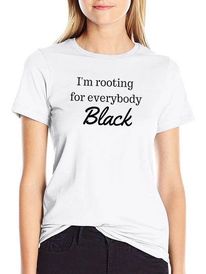 Im Rooting For Everybody Black T-Shirt