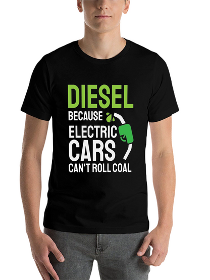 Diesel Because Electric Cars Cant Roll Coal T-Shirt