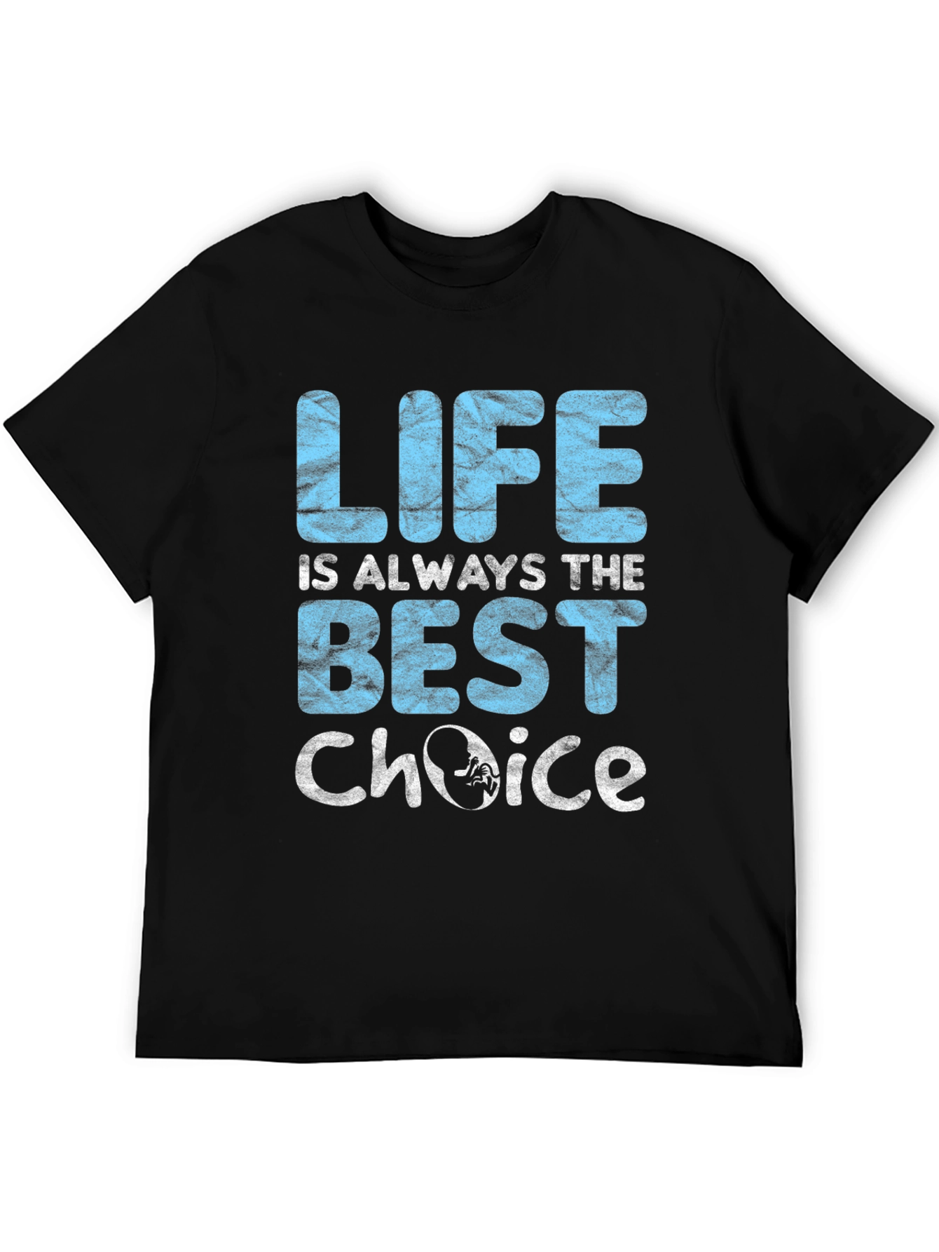 Pro-Life T-Shirt: Life is Always The Best Choice