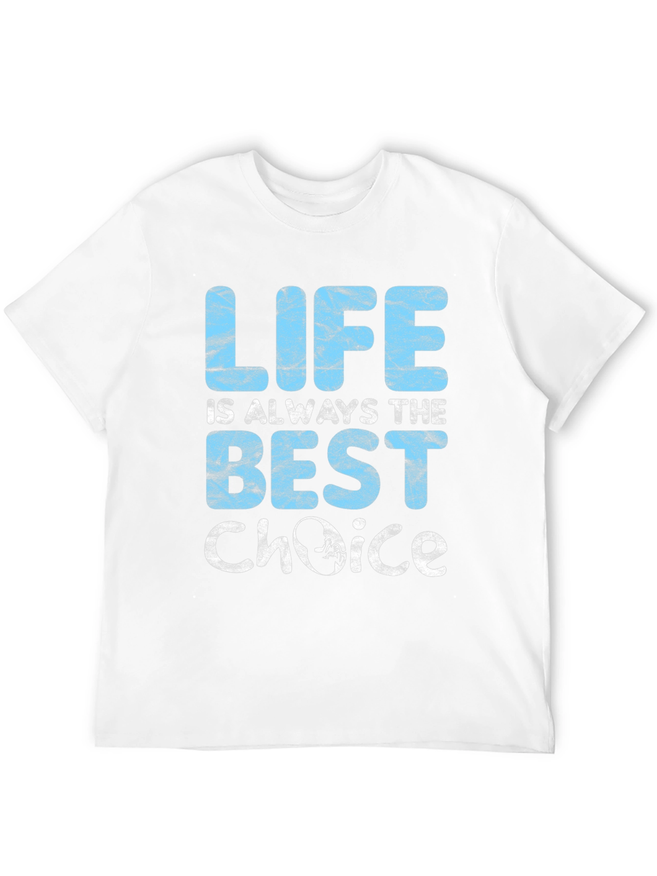 Pro-Life T-Shirt: Life is Always The Best Choice