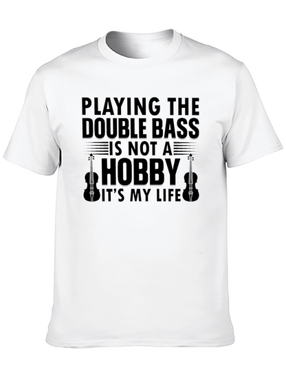 Double Bass is My Life T-Shirt - Musician Tee