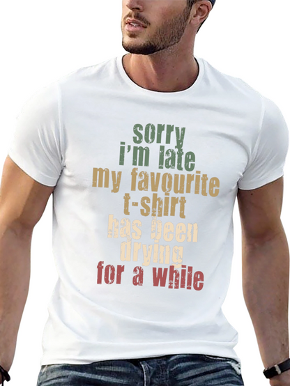Funny Graphic Tee: Sorry Im Late