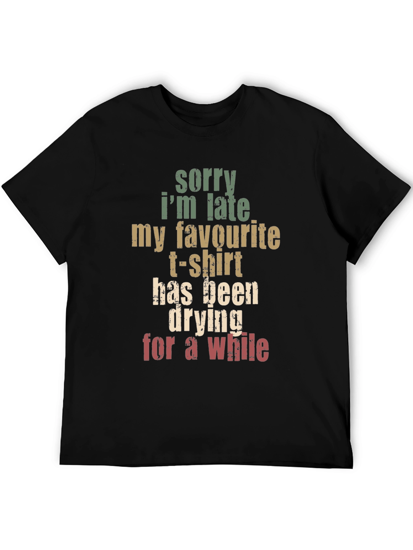 Funny Graphic Tee: Sorry Im Late