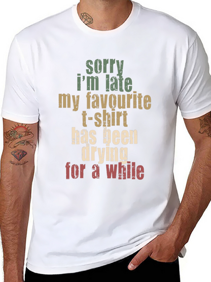 Funny Graphic Tee: Sorry Im Late
