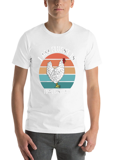 Funny Chicken T-Shirt - Fluent in Fowl Language