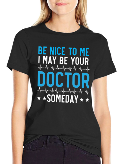 Be Nice to Me Doctor T-Shirt