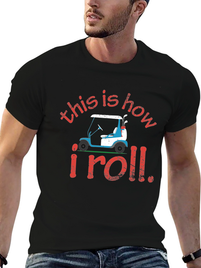 Golf Cart T-Shirt: This is How I Roll Tee